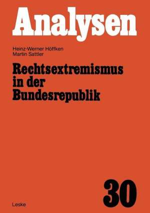 Rechtsextremismus in der Bundesrepublik: Die „Alte“, die „Neue“ Rechte und der Neonazismus de Heinz-Werner Höffken