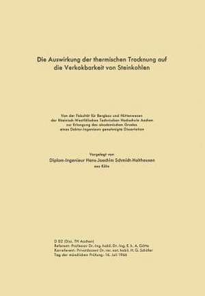 Die Auswirkung der thermischen Trocknung auf die Verkokbarkeit von Steinkohlen de Hans-Joachim Schmidt-Holthausen