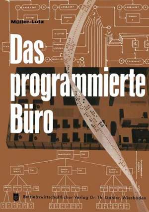 Das programmierte Büro: Mit Kurzfassungen in deutscher, englischer, französischer, italienischer und spanischer Sprache de H.-L. Müller-Lutz