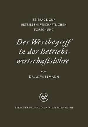 Der Wertbegriff in der Betriebswirtschaftslehre de Waldemar Wittmann