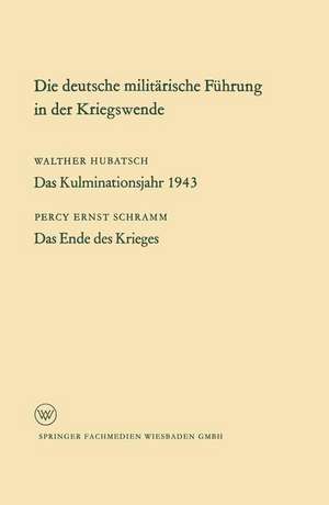 Die deutsche militärische Führung in der Kriegswende de Percy Schramm Percy Schramm