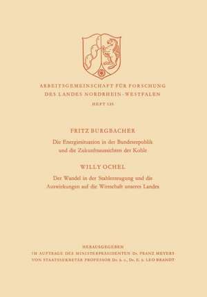 Die Energiesituation der Bundesrepublik und die Zukunftsaussichten der Kohle. Der Wandel in der Stahlerzeugung und die Auswirkungen auf die Wirtschaft unseres Landes de Fritz Burgbacher