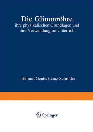 Die Glimmröhre: ihre physikalischen Grundlagen und ihre Verwendung im Unterricht de Helmut Gente