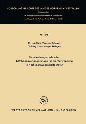 Untersuchungen schneller Lichtbogenverlängerungen für die Verwendung in Hochspannungsschaltgeräten de Hans Wegesin