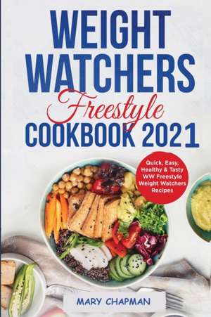 Weight Watchers Freestyle Cookbook 2021 de Mary Chapman