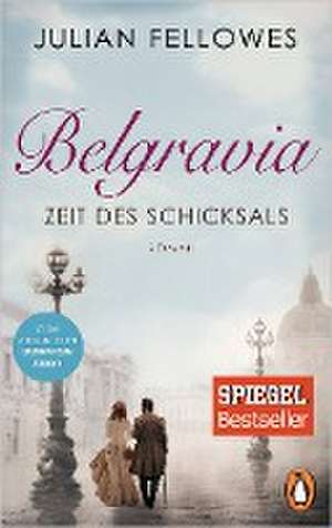 Belgravia. Zeit des Schicksals de Julian Fellowes