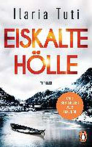 Eiskalte Hölle de Ilaria Tuti