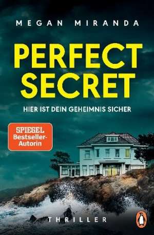 Perfect Secret - Hier ist Dein Geheimnis sicher de Megan Miranda