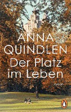 Der Platz im Leben de Anna Quindlen