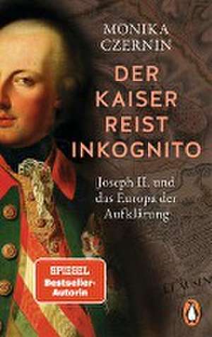 Der Kaiser reist inkognito de Monika Czernin