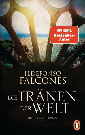 Die Tränen der Welt de Ildefonso Falcones