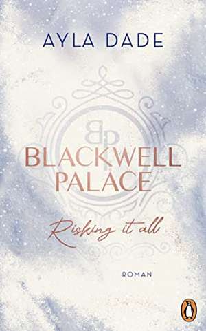 Blackwell Palace. Risking it all de Ayla Dade