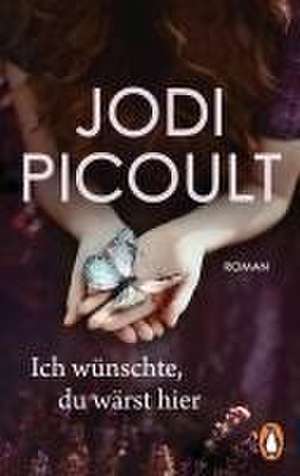 Ich wünschte, du wärst hier de Jodi Picoult