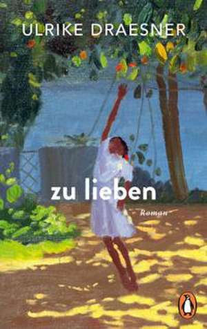 zu lieben de Ulrike Draesner