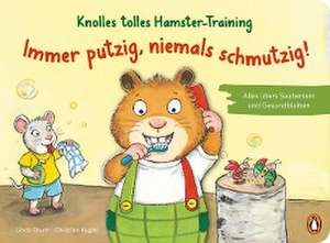 Knolles tolles Hamster-Training - Immer putzig, niemals schmutzig! - Alles übers Saubersein und Gesundbleiben de Linda Sturm