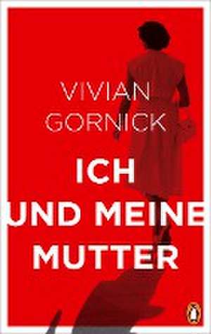 Ich und meine Mutter de Vivian Gornick