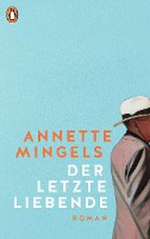 Der letzte Liebende de Annette Mingels