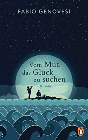 Vom Mut, das Glück zu suchen de Fabio Genovesi