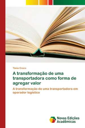 A transformação de uma transportadora como forma de agregar valor de Tânia Craco