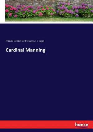 Cardinal Manning de Francis Dehaut De Pressense