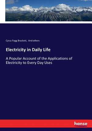 Electricity in Daily Life de Cyrus Fogg Brackett