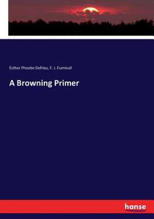 A Browning Primer de Esther Phoebe Defries