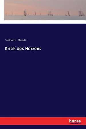 Kritik des Herzens de Wilhelm Busch