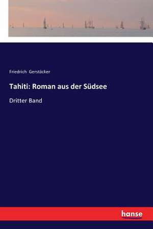 Tahiti: Roman aus der Südsee de Friedrich Gerstäcker