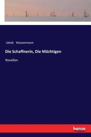 Die Schaffnerin, Die Mächtigen de Jakob Wassermann