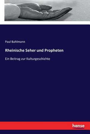 Rheinische Seher und Propheten de Paul Bahlmann