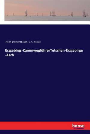 Erzgebirgs-KammwegführerTetschen-Erzgebirge-Asch de Josef Brechensbauer