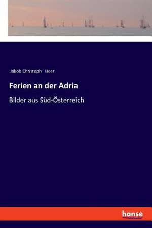 Ferien an der Adria de Jakob Christoph Heer