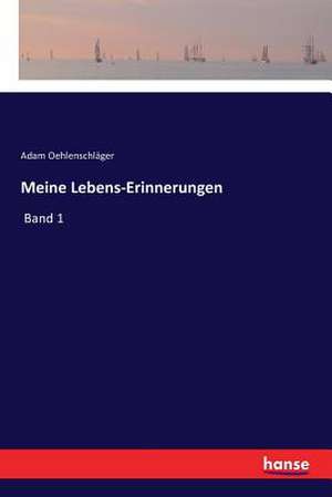 Meine Lebens-Erinnerungen de Adam Oehlenschläger