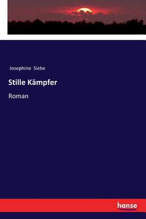 Stille Kämpfer de Josephine Siebe