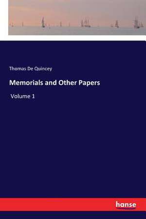 Memorials and Other Papers de Thomas De Quincey