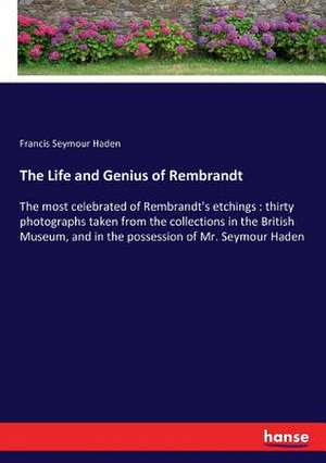 The Life and Genius of Rembrandt de Francis Seymour Haden