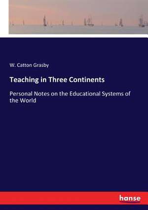 Teaching in Three Continents de W. Catton Grasby