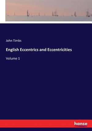 English Eccentrics and Eccentricities de John Timbs