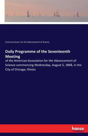 Daily Programme of the Seventeenth Meeting de American Assoc. for the Advancement of Science