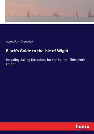 Black's Guide to the Isle of Wight de Ascott R. H. Moncrieff