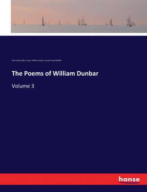 The Poems of William Dunbar de John Small