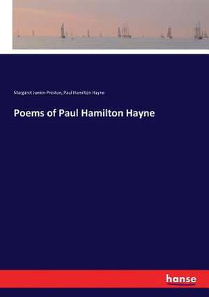 Poems of Paul Hamilton Hayne de Margaret Junkin Preston