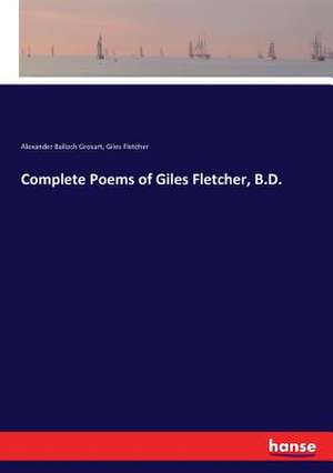 Complete Poems of Giles Fletcher, B.D. de Alexander Balloch Grosart