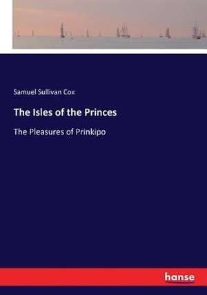 The Isles of the Princes de Samuel Sullivan Cox