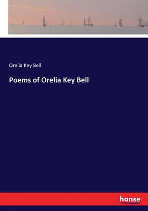 Poems of Orelia Key Bell de Orelia Key Bell