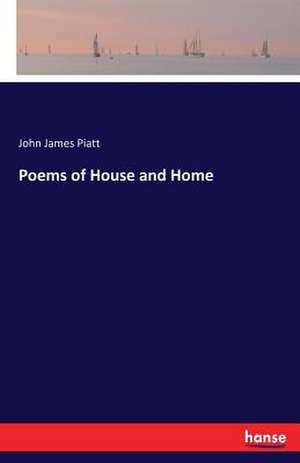 Poems of House and Home de John James Piatt