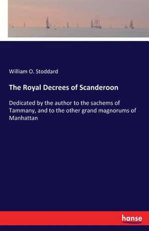 The Royal Decrees of Scanderoon de William O. Stoddard