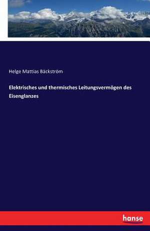 Elektrisches und thermisches Leitungsvermögen des Eisenglanzes de Helge Mattias Bäckström