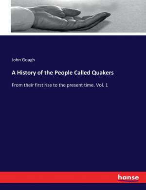 A History of the People Called Quakers de John Gough