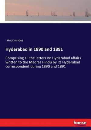 Hyderabad in 1890 and 1891 de Anonymous